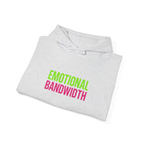 Emotional Bandwidth Exceeded — Hoodie