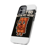 Dont Go Bacon My Heart — Tough Phone Case