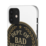 Dept Of Bad Decisions — Snap Phone Case