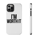 Im Worth It — Tough Phone Case