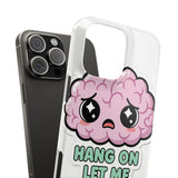 Hang On Let Me Overthink This — Snap Phone Case