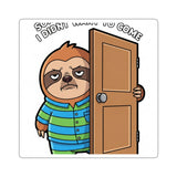 Sorry I Am Late I Didnt Want To Come — Sticker