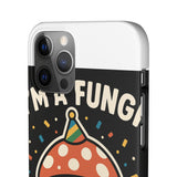 I Am A Fungi — Snap Phone Case