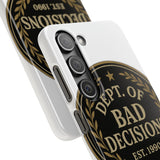 Dept Of Bad Decisions — Snap Phone Case