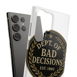 Dept Of Bad Decisions — Snap Phone Case
