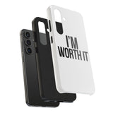 Im Worth It — Tough Phone Case