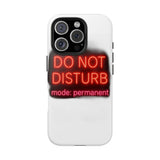 Do Not Disturb Mode Permanent — Tough Phone Case