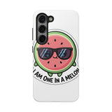 I Am One In A Melon — Tough Phone Case