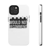 Would Not Recommend My Life 2026 — Tough Phone Case