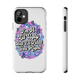 Ugly the Right Way — Tough Phone Case