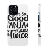 Santa Came Twice — Snap Phone Case