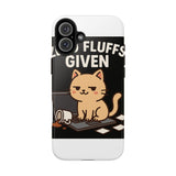 Zero Fluffs Given — Tough Phone Case