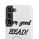 I Love Good Head — Snap Phone Case
