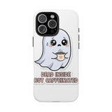 Dead Inside But Caffeinated — Tough Phone Case