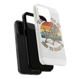 Waiting For My Ship To Come In — Tough Phone Case