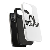 Im Worth It — Tough Phone Case