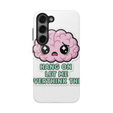 Hang On Let Me Overthink This — Tough Phone Case