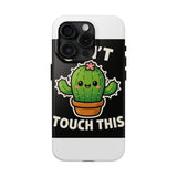 Cant Touch This — Tough Phone Case