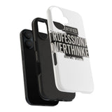 Certified Professional Overthinker — Tough Phone Case
