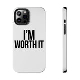 Im Worth It — Tough Phone Case