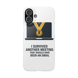 I Survived Another Meeting — Snap Phone Case
