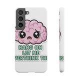 Hang On Let Me Overthink This — Snap Phone Case