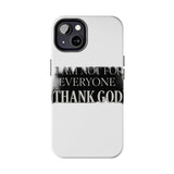 I Am Not For Everyone Thank God — Tough Phone Case