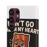 Dont Go Bacon My Heart — Snap Phone Case