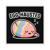 Egg-hausted — Sticker