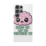 Hang On Let Me Overthink This — Snap Phone Case