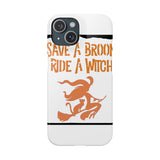 Save a Broom Ride a Witch — Snap Phone Case