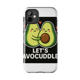 Lets Avocuddle — Tough Phone Case