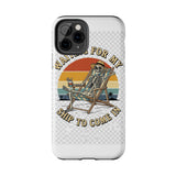 Waiting For My Ship To Come In — Tough Phone Case