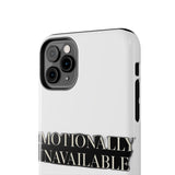 Emotionally Unavailable — Tough Phone Case