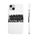 I Am Not For Everyone Thank God — Snap Phone Case