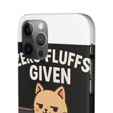 Zero Fluffs Given — Snap Phone Case