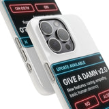 Give A Damn v2 Update Available — Snap Phone Case