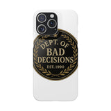 Dept Of Bad Decisions — Snap Phone Case