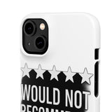 Would Not Recommend My Life 2026 — Snap Phone Case