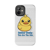 Rubber Ducky You Are The One — Tough Phone Case