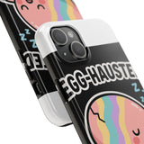 Egg-hausted — Tough Phone Case