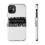 I Am Not For Everyone Thank God — Tough Phone Case