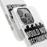 Would Not Recommend My Life 2026 — Snap Phone Case