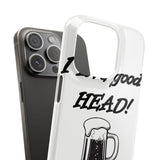 I Love Good Head — Snap Phone Case