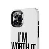 Im Worth It — Tough Phone Case