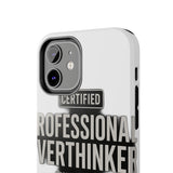 Certified Professional Overthinker — Tough Phone Case