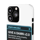 Give A Damn v2 Update Available — Snap Phone Case