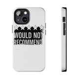Would Not Recommend My Life 2026 — Tough Phone Case