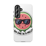 I Am One In A Melon — Tough Phone Case
