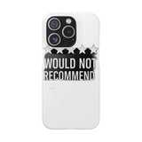 Would Not Recommend My Life 2026 — Snap Phone Case